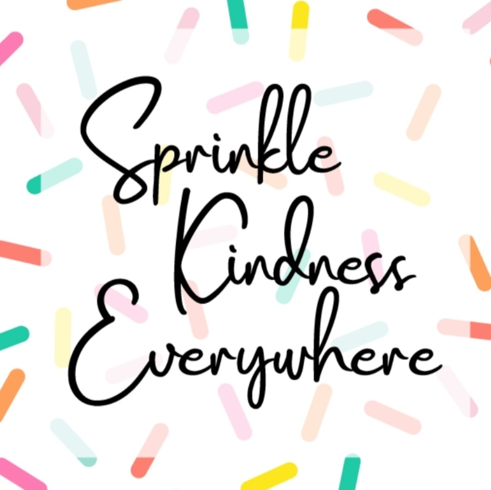 Sprinkle kindness everywhere !!